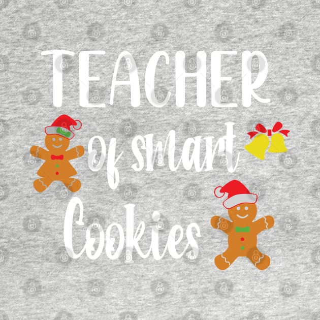 Teacher Of Smart Cookies - Funny Teaching Smart Cookies Gift - Cute Cookies School Christmas by WassilArt